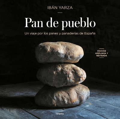 Pan de pueblo (Edicion premium) / Town Bread: Recipes and History of Spain's Breads and Bakeries