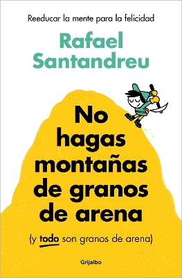 No hagas montanas de granos de arena (y TODO son granos de arena) / Don't Make a Mountain Out of a Molehill (and EVERYTHING is a Molehill)