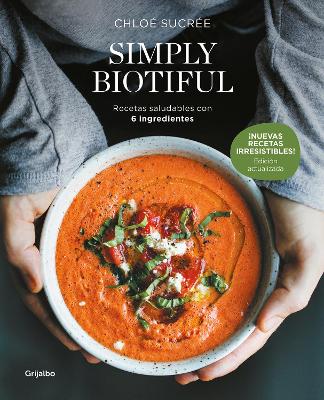 Simply Biotiful: Recetas saludables con 6 ingredientes / Simply  Biotiful: Healt hy Recipes with Just 6 Ingredients