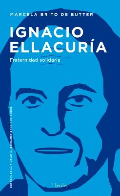 Ignacio Ellacuria. Fraternidad Solidaria