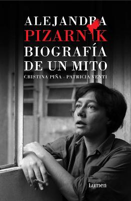 Alejandra Pizarnik. Biografia de un mito / Alejandra Pizarnik: Biography of a My th