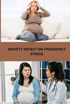 Anxiety Impact on Pregnancy Stress
