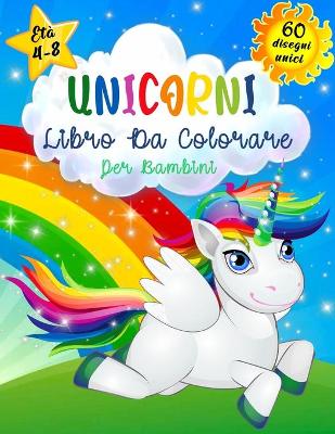 Unicorni Libro da Colorare per Bambini Et? 4-8