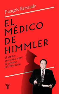 El medico de Himmler: El hombre que salvo a miles de personas del Holocausto / H immlers Physician