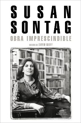 Susan Sontag: Obra imprescindible / Susan Sontag: Essential Works