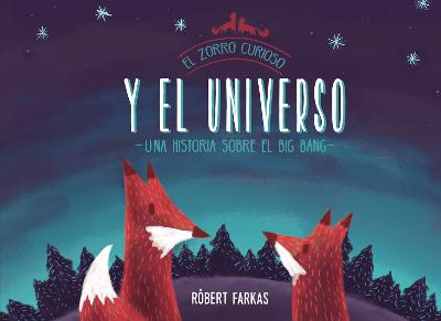 El zorro curioso y el universo. Una historia sobre el Big Bang / Clever Fox's Tales about the Universe
