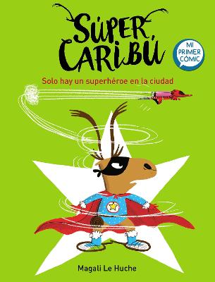 Super Caribu: Solo hay un superheroe en la ciudad / Super Caribou: There Is Only  One Superhero In Town