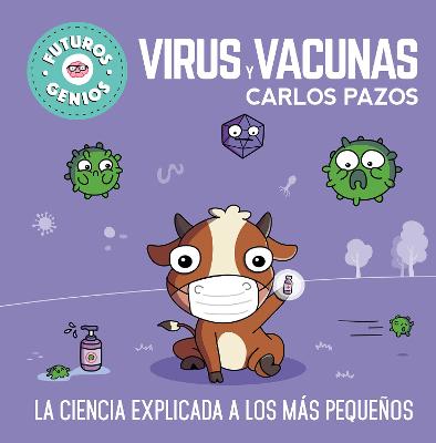 Virus y vacunas. La ciencia explicada a los mas pequenos / Viruses and Vaccines.  Science Explained to the Little Ones