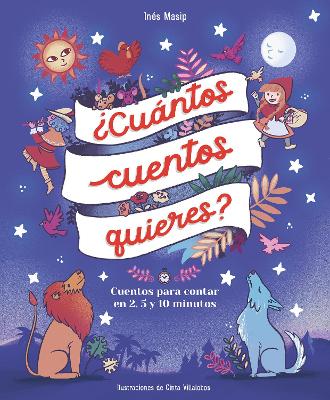 ?Cuantos cuentos quieres?: Cuentos para leer en 2, 5 y 10 minutos antes de ir a dormir / How Many Stories Do You Want Me to Read to You?