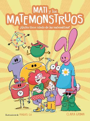 Mati y los Matemonstruos. ?Quien tiene miedo de las matematicas? / Mati and the Mathmonsters. Whos Afraid of Math?