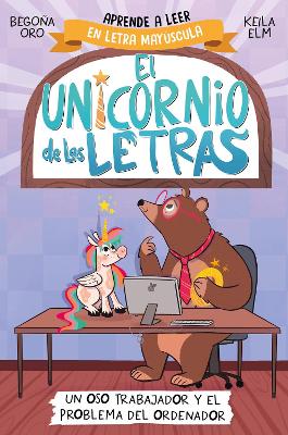 Un oso trabajador y el problema del ordenador. Aprender a leer con MAYUSCULAS (a partir de 5 anos) / A Hardworking Bear and the Computer Problem