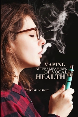 Vaping alters measures of vocal health