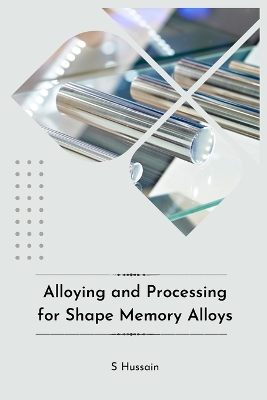 Alloying and Processing for Shape Memory Alloys
