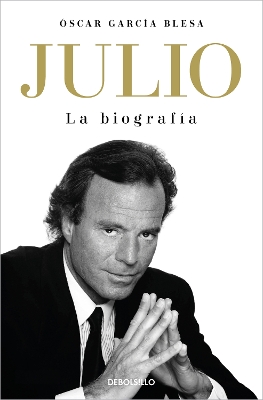 Julio Iglesias. La biografia / Julio Iglesias: The Biography