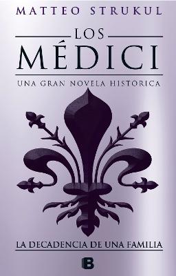 Los Medici IV. La decadencia de una familia / The Medici. The Decline of a Family