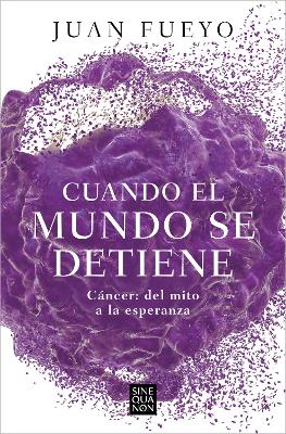 Cuando el mundo se detiene. Cancer: del mito a la esperanza / When the World Sto p s: Cancer. From Myth to Hope