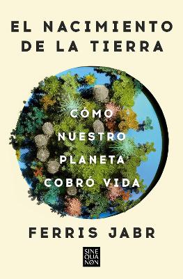 El nacimiento de la tierra: Como nuestro planeta cobro vida / Becoming Earth : H ow Our Planet Came to Life