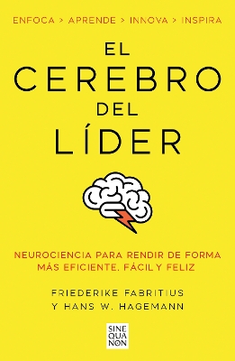 El cerebro del lider / The Leading Brain: Neuroscience Hacks to Work Smarter, Better, Happier