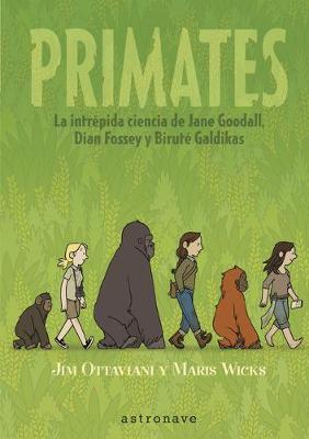 Primates. La Intrepida Ciencia de Jane Goodall, Dian Fossey Y Birute Galdikas