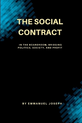 The Social Contract in the Boardroom, Bridging Politics, Society, and Profit