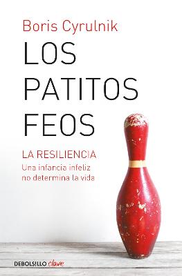 Los patitos feos. La resiliencia: una infancia infeliz no determina la vida / Ug ly Ducklings