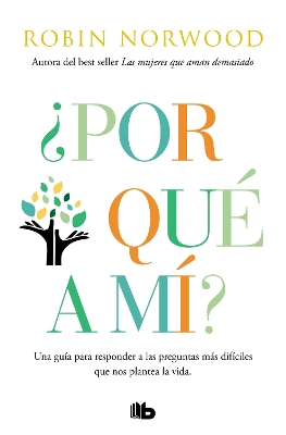 ?Por que a mi? / Why Me? Why This? Why Now? : A Guide to Answering Life's Toughest Questions