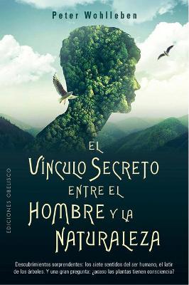 El Vinculo Secreto Entre El Hombre Y La Naturaleza