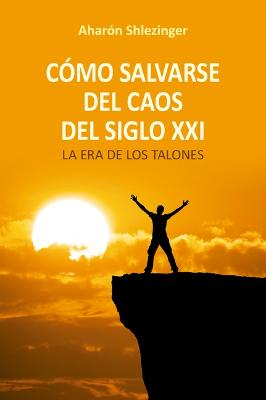 Como Salvarse del Caos del Siglo XXI