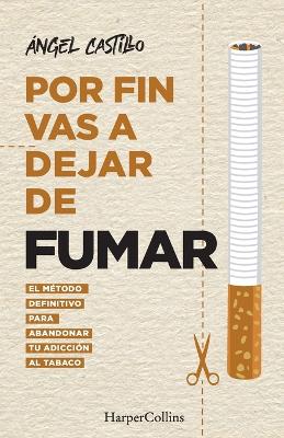 Por fin vas a dejar de fumar