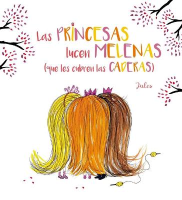 Princesas Lucen Melenas (Que Les Cubren Las Caderas), Las