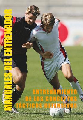 El Entrenamiento de Los Conceptos Tacticos Defensivos En Futbol