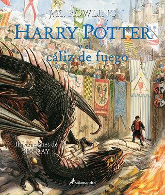 Harry Potter y el caliz de fuego. Edicion ilustrada / Harry Potter and the Goblet of Fire: The Illustrated Edition
