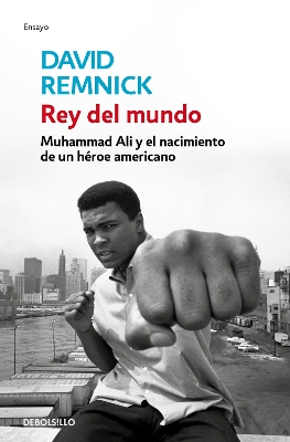 Rey del mundo. Muhammad Ali y el nacimiento de un heroe americano / King of the World: Muhammad Ali and the Rise of an American Hero