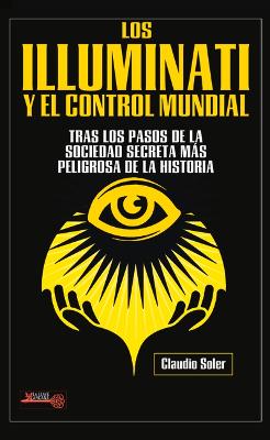 Los Illuminati Y El Control Mundial