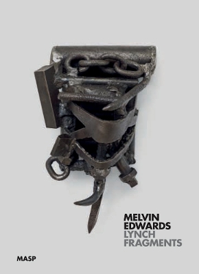 Melvin Edwards: Lynch Fragments