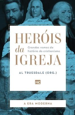 Herois da Igreja - Vol. 4 - A Era Moderna