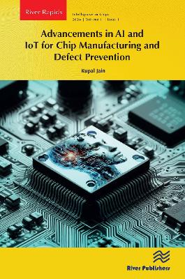 Advancements in AI and IoT for Chip Manufacturing and Defect Prevention