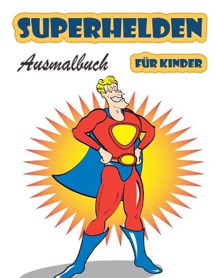 Superhelden-Malbuch fuer Kinder im Alter von 4-8 Jahren