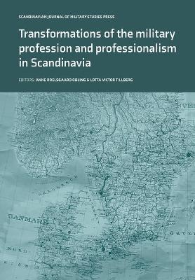 Transformations of the Military Profession and Professionalism in Scandinavia