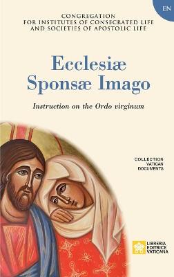 Ecclesiae Sponsae Imago. Instruction on the Ordo Virginum