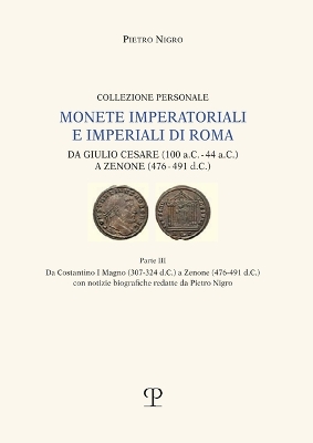 Monete Imperatoriali E Imperiali Di Roma: Da Giulio Cesare (100 A.C. - 44 A.C.) a Zenone (476-491 D.C.)