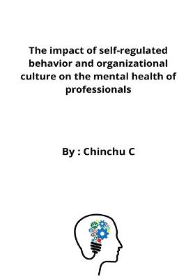 The impact of self-regulated behavior and organizational culture on the mental health of professionals