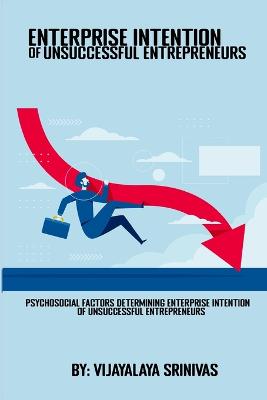 Psychosocial Factors Determining Enterprise Intention Of Unsuccessful Entrepreneurs