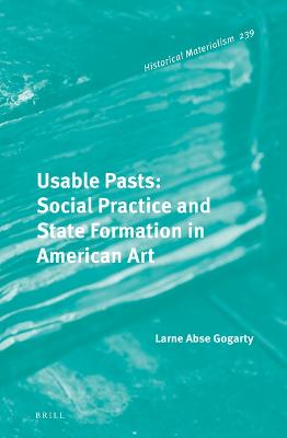 Usable Pasts: Social Practice and State Formation in American Art