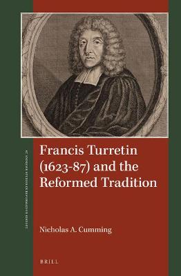 Francis Turretin (1623-87) and the Reformed Tradition