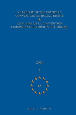 Yearbook of the European Convention on Human Rights / Annuaire de la convention europeenne des droits de l'homme, Volume 63 (2020)