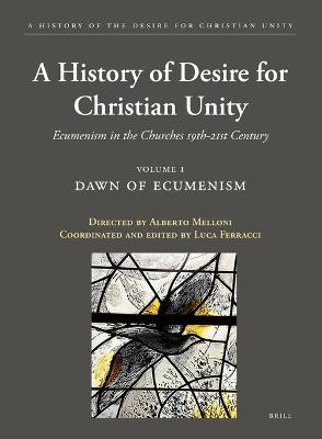 A History of the Desire for Christian Unity, Volume 1