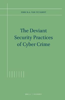 The Deviant Security Practices of Cyber Crime
