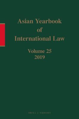 Asian Yearbook of International Law, Volume 25 (2019)