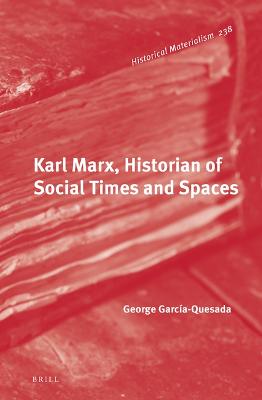 Karl Marx, Historian of Social Times and Spaces